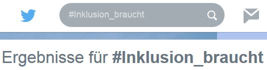 Foto: Screenshot der Twittersuche: Ergebnisse für #Inklusion_braucht