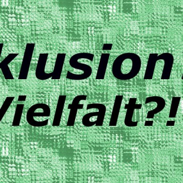 Foto: Inklusion?!? Vielfalt?!?